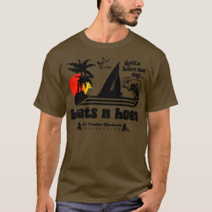 Gotta Have Me My Boats N Hoes Stepbrothers T-Shirt