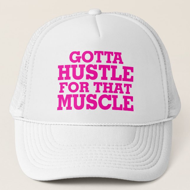 Gotta Hustle For That Muscle Pink Trucker Hat (Front)