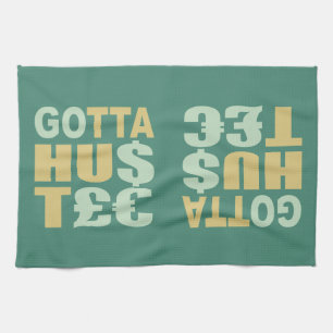 GOTTA HUSTLE / HU$T£€ custom kitchen towel