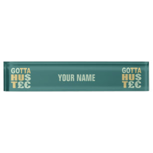GOTTA HUSTLE / HU$T£€ custom name plate