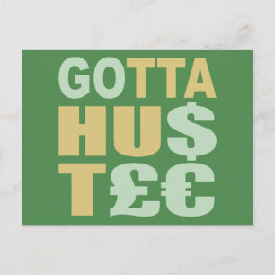 GOTTA HUSTLE / HU$T£€ custom postcard