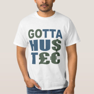 GOTTA HUSTLE / HU$T£€ shirt – choose style, colour