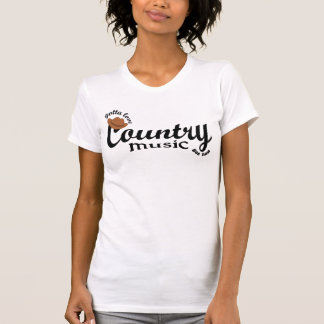 gotta love country music T-Shirt