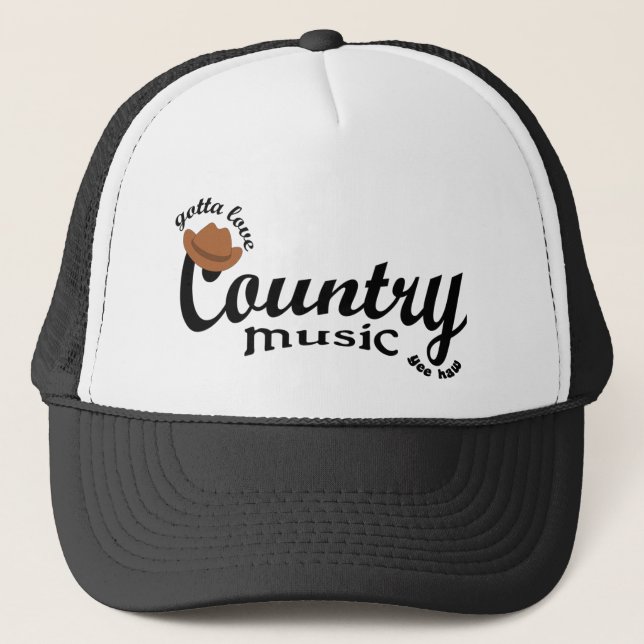 gotta love country music trucker hat (Front)