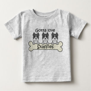 Gotta Love Staffies Baby T-Shirt