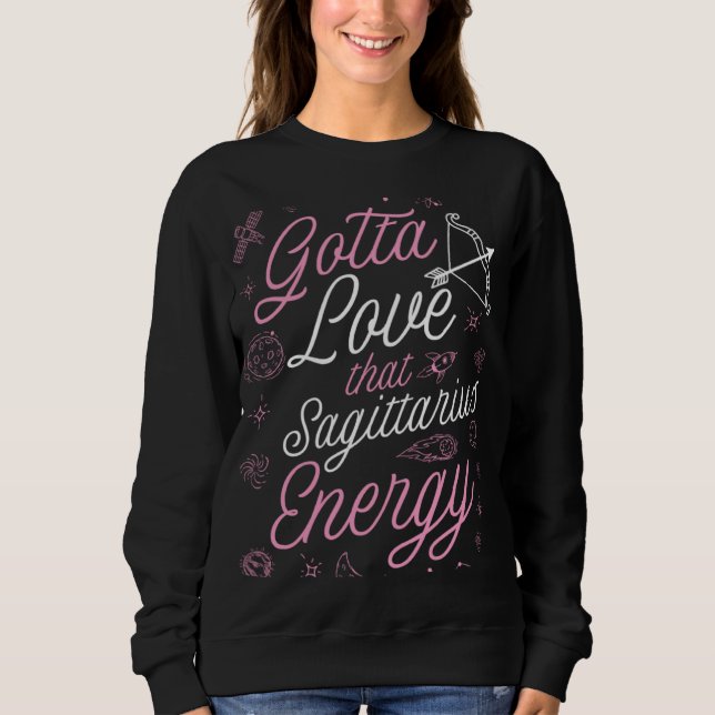 Gotta Love That Sagittarius Energy Astrology Horos Sweatshirt (Front)