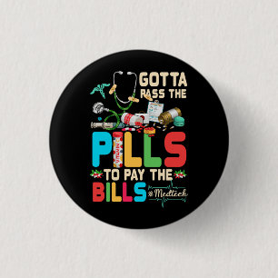 Gotta Pass The Pills To Pay The Bill Med Tech Stet 3 Cm Round Badge