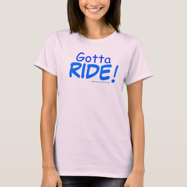 Gotta, RIDE! Shirt (Front)