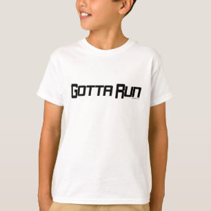 Gotta Run T-Shirt