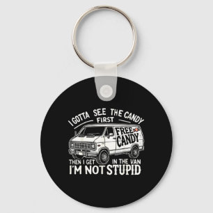 Gotta See The Candy First Not Stupid Halloween Key Ring