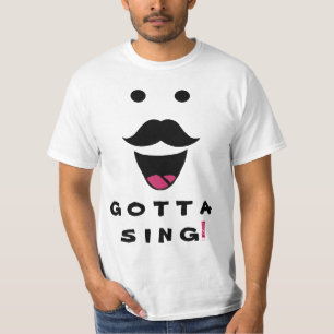 Gotta Sing! T-Shirt