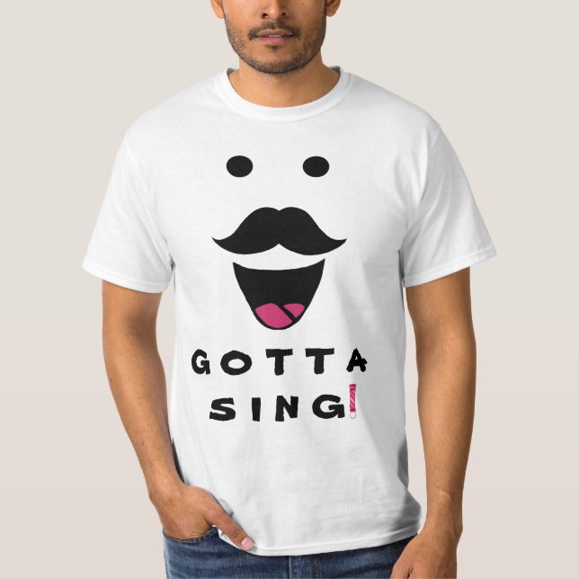 Gotta Sing! T-Shirt (Front)