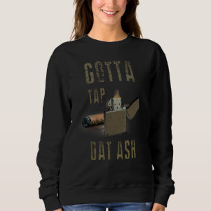 Gotta Tap Dat Ash Cigar And Smoking Tee 1