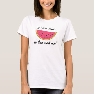 gottaloveWatermelon T-Shirt