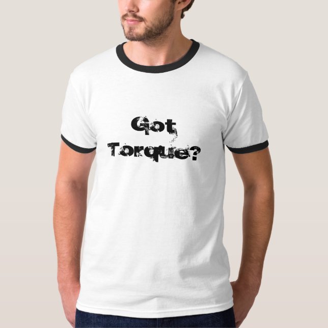 GotTorque? T-Shirt (Front)