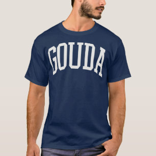 Gouda Cheese College Type Italian Food Gouda Lover T-Shirt