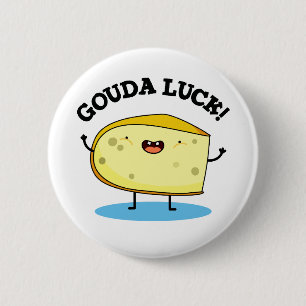 Gouda Luck Funny Cheese Pun  6 Cm Round Badge