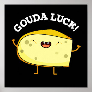 Gouda Luck Funny Cheese Pun Dark BG Poster