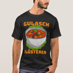 Goulash Hungary National Dishes Hungarian Cuisine T-Shirt