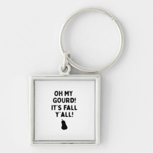Gourd! It’s Fall Y’all! (HalloweenFall) Key Ring