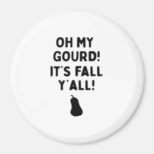 Gourd! It’s Fall Y’all! (HalloweenFall) Magnet