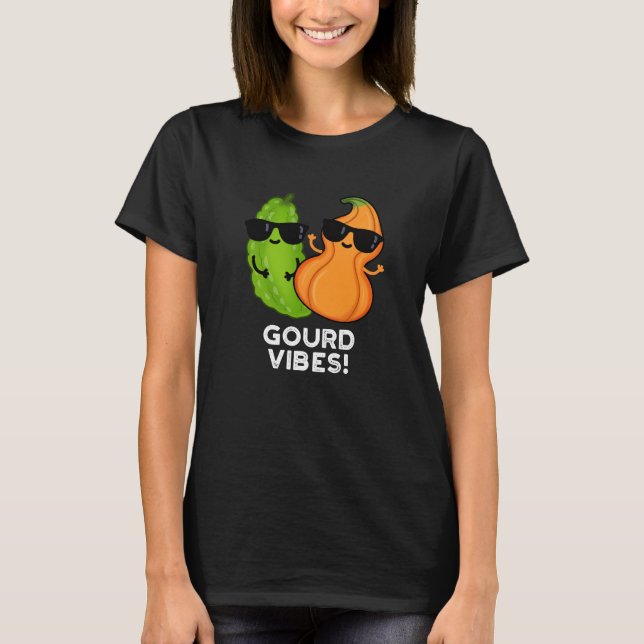 Gourd Vibes Funny Veggie Pun Dark BG T-Shirt (Front)