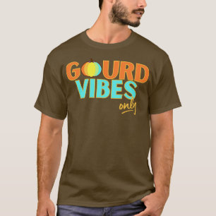 Gourd Vibes Only T-Shirt