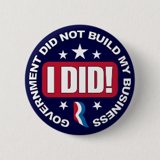 Government did not build my Business. 6 Cm Round Badge