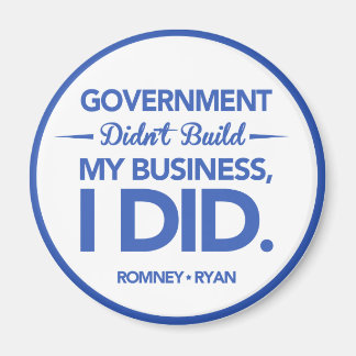 Government Didn't Build My Business (Blue Border) Magnet
