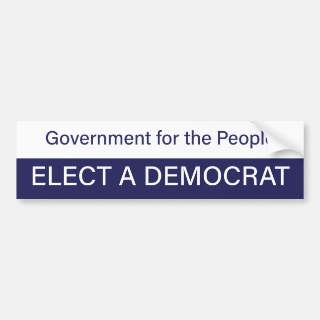 Government for the People; Elect a Democrat Bumper Sticker (Front)