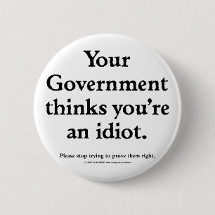 Government Idiot 6 Cm Round Badge