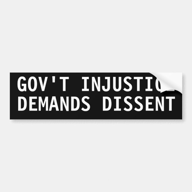 Government injustice demands dissent bumper sticker (Front)
