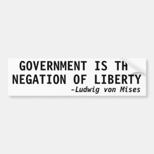 GOVERNMENT IS THE NEGATION OF LIBERTY BUMPER STICKER