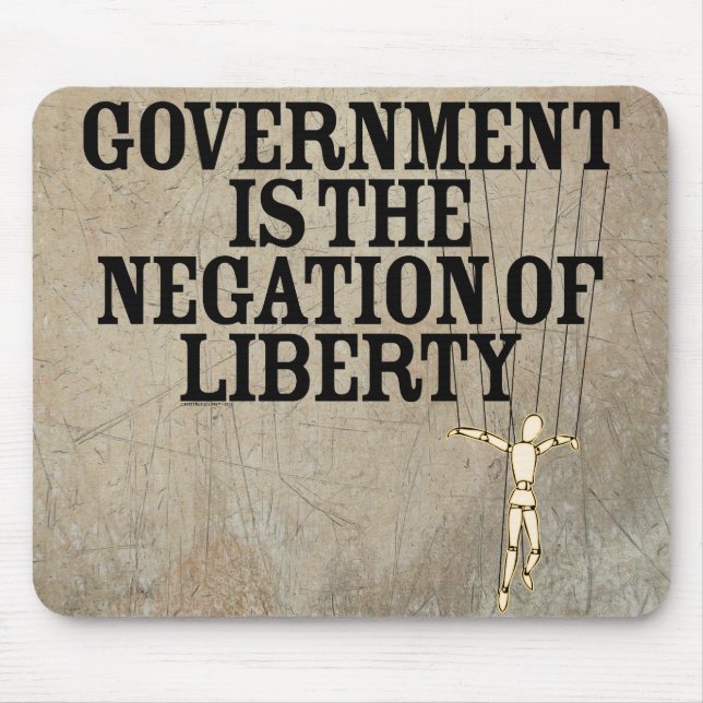 Government Is The Negation Of Liberty Mousepad (Front)