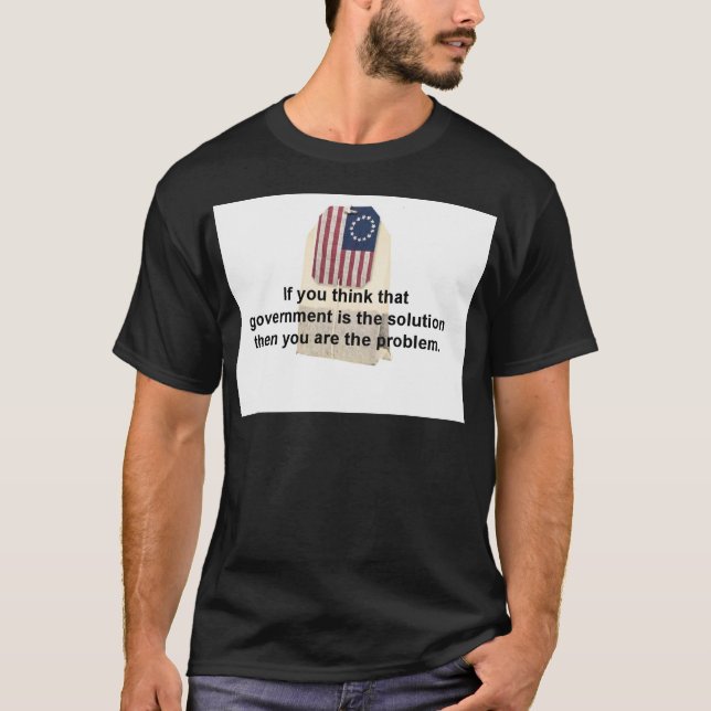 Government is the Problem, Not the Solution T-Shirt (Front)