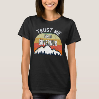 Governor  Trust Me I'm a Governor T-Shirt