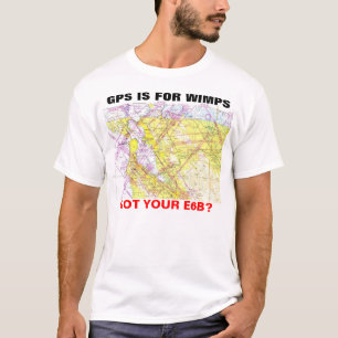 GPS IS FOR WIMPS T-Shirt