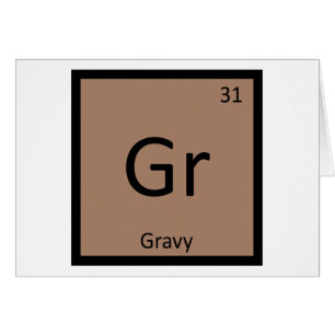Gr - Gravy Condiment Chemistry Periodic Table