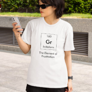 Gr The Element of Frustration Shirt