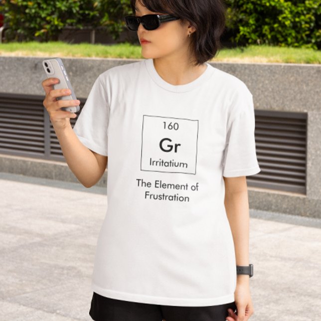 Gr The Element of Frustration Shirt (Creator Uploaded)