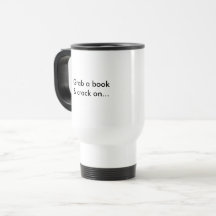"Grab a book and crack on..." Travel Mug