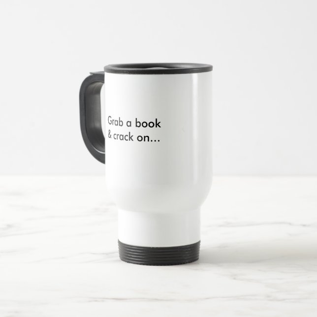 "Grab a book and crack on..." Travel Mug (Front Left)