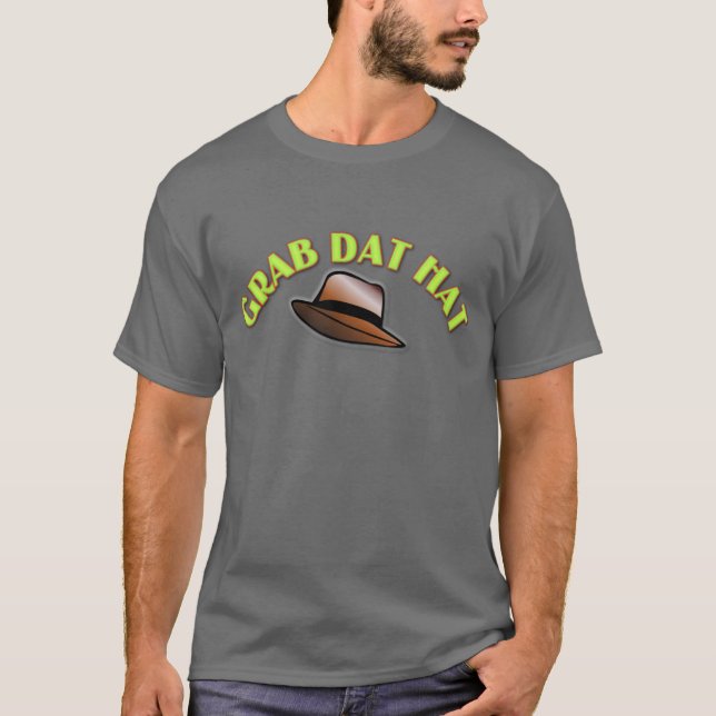 Grab Dat Hat T-Shirt (Front)