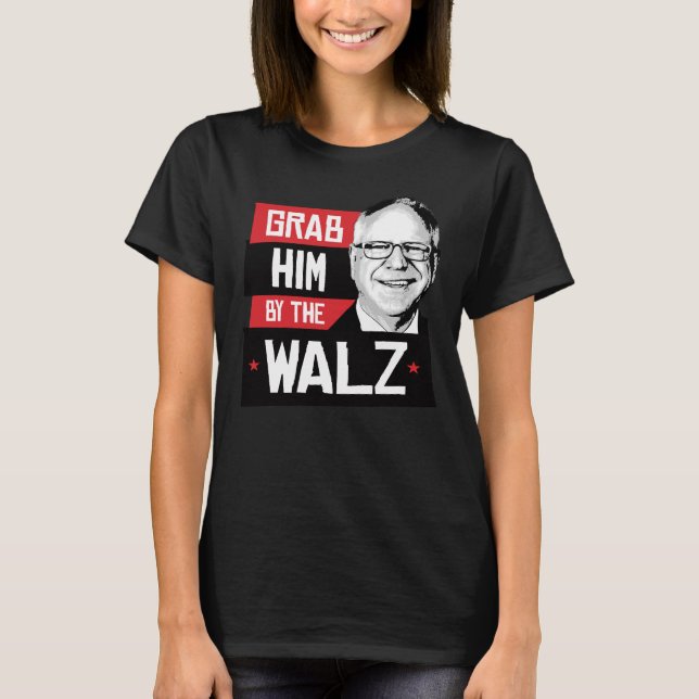 Grab him by the Walz T-Shirt (Front)