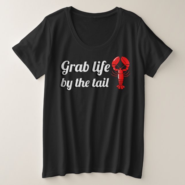grab life by  tail lobster diving spearfishing plus size T-Shirt (Design Front)
