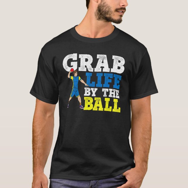 Grab Life By The Ball Dodgeball Duck Dip Dive Dodg T-Shirt (Front)