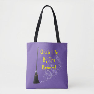 Grab Life By The Broom Tote Bag