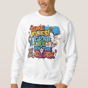 Grab Life by the Clock – Artistic Streetwear Sweat Sweatshirt