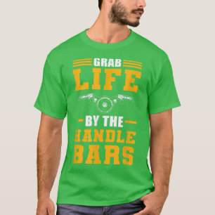 Grab Life by the Handlebars Biker Motorcycle  T-Shirt