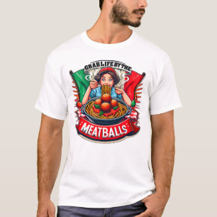 Grab life by the Meatballs Funny Italian Novelty T-Shirt